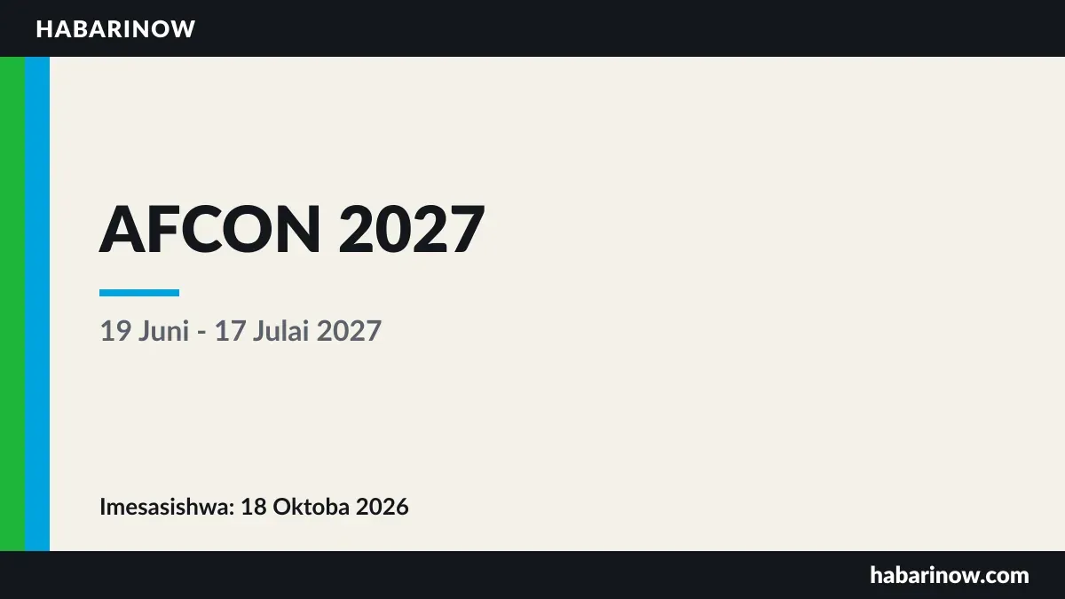 AFCON 2027: Kenya, Tanzania na Uganda, 19 Juni hadi 17 Julai 2027